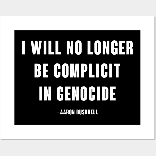 I will no longer be complicit in genocide - Aaron Bushnell Wall Art by armanyoan